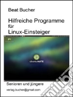 Hilfreiche programme für Linux-Einsteiger. E-book. Formato EPUB
