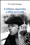 L'ultima sigaretta e altri racconti. E-book. Formato EPUB ebook