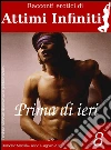 ATTIMI INFINITI n.8 - Prima di ieri. E-book. Formato EPUB ebook di Kiara Olsen