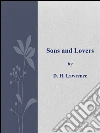 Sons and Lovers . E-book. Formato EPUB ebook di D. H. Lawrence