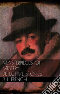 Masterpieces of mystery: detective stories. E-book. Formato Mobipocket ebook di Joseph Lewis French