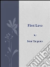 First love. E-book. Formato Mobipocket ebook di Ivan Turgenev