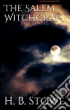 The Salem witchcraft. E-book. Formato Mobipocket ebook di H. B. Stowe