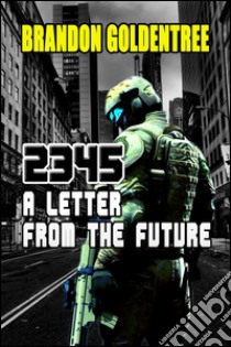 2345: A Letter From The Future Brandon Goldentree View More by This Author. E-book. Formato EPUB ebook di Brandon Goldentree