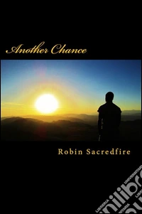 Another Chance: A Guide to Change Your Life with Love. E-book. Formato PDF ebook