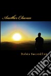 Another Chance: A Guide to Change Your Life with Love. E-book. Formato EPUB ebook
