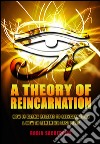 A Theory of Reincarnation: How is Karma Related to Reincarnation &amp; How to Remember Past Lives. E-book. Formato PDF ebook
