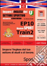 Corso di Inglese Pratico EP10 – Impara l’inglese del settore sportivo con I CRUCIVERBA. E-book. Formato PDF ebook