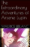 The extraordinary adventures of Arsene Lupin. E-book. Formato EPUB ebook