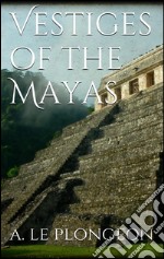 Vestiges of the Mayas. E-book. Formato Mobipocket