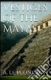 Vestiges of the Mayas. E-book. Formato EPUB ebook