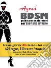 BDSM - Guida per esploratori dell'erotismo estremo (V ed. 2016). E-book. Formato EPUB ebook di Ayzad