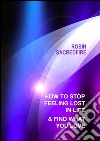 How to stop feeling lost in life and find what you love. E-book. Formato EPUB ebook