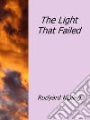 The light that failed. E-book. Formato EPUB ebook di Rudyard Kipling
