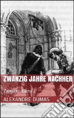 Zwanzig Jahre nachher - Zweiter Band. E-book. Formato EPUB ebook