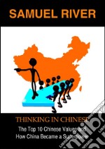 Thinking in Chinese: The Top 10 Chinese Values &amp; How China Became a Superpower. E-book. Formato PDF ebook