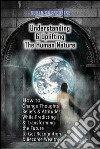 Understanding &amp; Uplifting the Human Nature: How to Change Thoughts, Beliefs and Attitudes, while Predicting and Transforming the Future to Get Recognition and Become Wealthy. E-book. Formato EPUB ebook