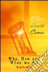 When Death Comes: Why, How and When We Die. E-book. Formato PDF ebook