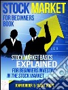 Stock market for beginners book: stock market basics explained for beginners investing in the stock market. E-book. Formato EPUB ebook di Evan J. Houpt