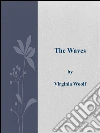 The Waves . E-book. Formato Mobipocket ebook di Virginia Woolf