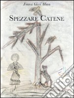 Spezzare catene. E-book. Formato EPUB