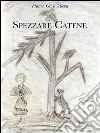 Spezzare catene. E-book. Formato EPUB ebook di Franca Alleva