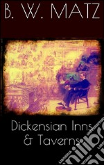 Dickensian Inns &amp; Taverns. E-book. Formato EPUB ebook