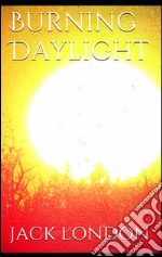 Burning daylight. E-book. Formato EPUB ebook