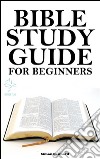 Bible for beginners: a basic guide for beginners. E-book. Formato EPUB ebook
