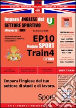 Corso di Inglese Pratico EP10 – Impara l’inglese del settore sportivo con I FILM. E-book. Formato PDF ebook