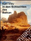 In den Schluchten des Balkan. E-book. Formato EPUB ebook
