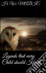 Legends That Every Child Should Know. E-book. Formato EPUB ebook