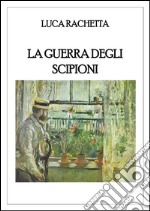 La guerra degli Scipioni. E-book. Formato PDF