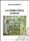 La guerra degli Scipioni. E-book. Formato PDF ebook di Luca Rachetta