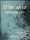 D'incanto (Entanglement). E-book. Formato Mobipocket ebook