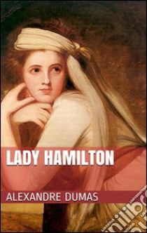 Lady Hamilton. Ediz. tedesca. E-book. Formato Mobipocket ebook di Alexandre Dumas