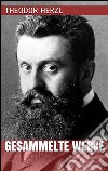 Theodor Herzl - Gesammelte Werke. E-book. Formato EPUB ebook