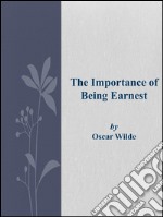 The importance of being Earnest. E-book. Formato EPUB ebook