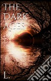 The dark ages. E-book. Formato EPUB ebook di L.