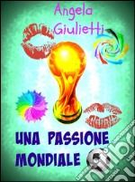 Una passione mondiale. E-book. Formato EPUB ebook