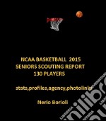 NCAA BASKETBALL 2015 Seniors Scouting Report . E-book. Formato EPUB ebook