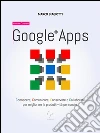 Google® Apps - Manuale Completo. E-book. Formato EPUB ebook di Marco Biagiotti