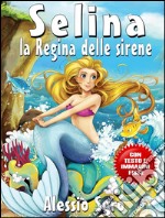 Selina la Regina delle sirene (Fixed Layout Edition). E-book. Formato EPUB ebook