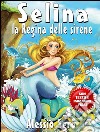 Selina la Regina delle sirene (Fixed Layout Edition). E-book. Formato Mobipocket ebook