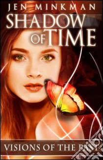 Shadow of Time: Visions of the Past. E-book. Formato Mobipocket ebook di Jen Minkman