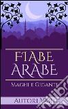 Fiabe Arabe - Maghi e giganti. E-book. Formato EPUB ebook