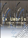 Ex Umbris - il codice nascosto. E-book. Formato Mobipocket ebook di Loris G. Navoni