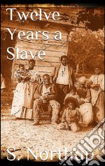 Twelve years a slave. E-book. Formato EPUB ebook