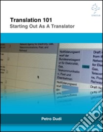 Translation 101Starting Out As A Translator. E-book. Formato EPUB ebook di Petro Dudi