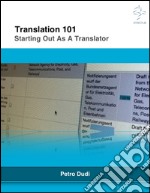 Translation 101Starting Out As A Translator. E-book. Formato EPUB ebook